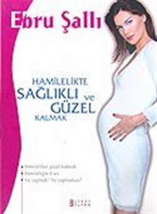 Hamilelikte Sağlıklı ve Güzel Kalmak