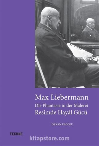 Max Liebermann: Resimde Hayal Gücü