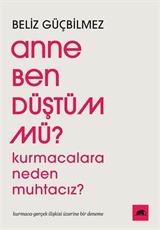 Anne Ben Düştüm mü?