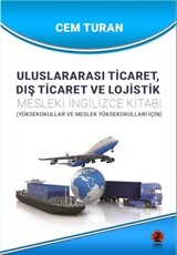 Uluslararası Ticaret, Dış Ticaret ve Lojistik Mesleki İngilizce Kitabı