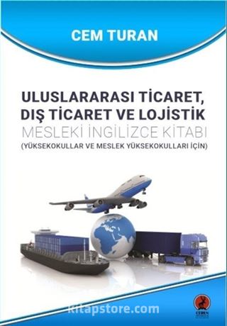 Uluslararası Ticaret, Dış Ticaret ve Lojistik Mesleki İngilizce Kitabı