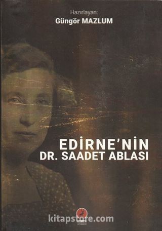 Edirne'nin Dr. Saadet Ablası