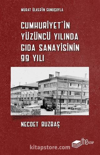 Cumhuriyet'in Yüzüncü Yılında Gıda Sanayisinin 99 Yılı