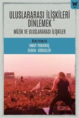 Uluslararası İlişkileri Dinlemek: Uluslararası İlişkiler ve Müzik