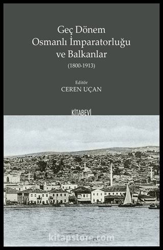 Geç Dönem Osmanlı İmparatorluğu ve Balkanlar (1800-1913)