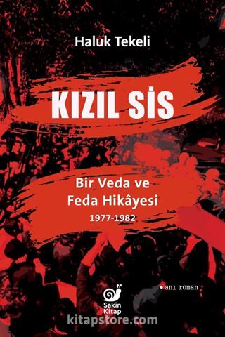 Kızıl Sis - Bir Veda ve Feda Hikayesi 1977-1982