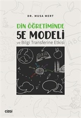 Din Öğretiminde 5E Modeli ve Bilgi Transferine Etkisi