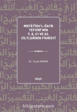 Mefatîhu'l-Ğayb Tefsiri'nin 7, 8, 21 ve 22. Ciltlerinin Fihristi