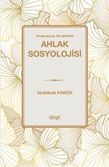 İslam Ahlak Felsefinde Ahlak Sosyolojisi