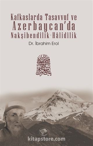 Kafkaslarda Tasavvuf ve Azerbaycan'da Nakşibendîlik-Halidîlik