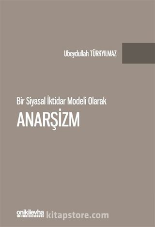 Bir Siyasal İktidar Modeli Olarak Anarşizm