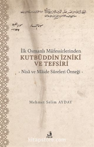 İlk Osmanlı Müfessirlerinden Kutbüddin İznikî ve Tefsiri