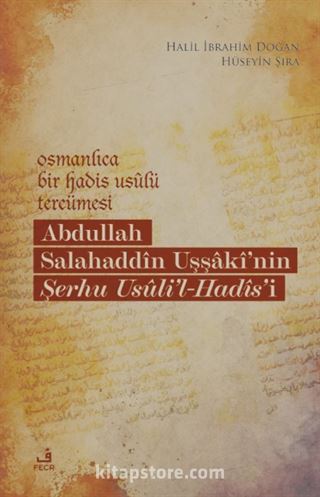 Osmanlıca Bir Hadis Usûlü Tercümesi: Abdullah Salahaddîn Uşşakî'nin Şerhu Usûli'l-Hadîs'i