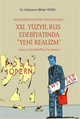 Gerçekliğin İnovatif Güncellemesi: XXI. Yüzyıl Rus Edebiyatında 'Yeni Realizm' (Andrey Gelasimov'un Ön Sözüyle)