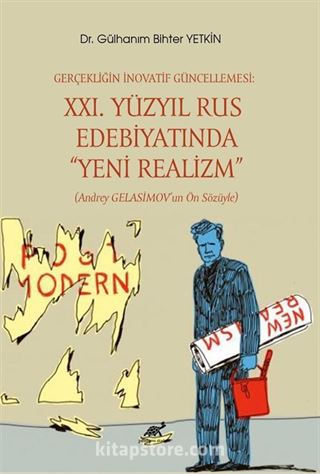 Gerçekliğin İnovatif Güncellemesi: XXI. Yüzyıl Rus Edebiyatında 'Yeni Realizm' (Andrey Gelasimov'un Ön Sözüyle)