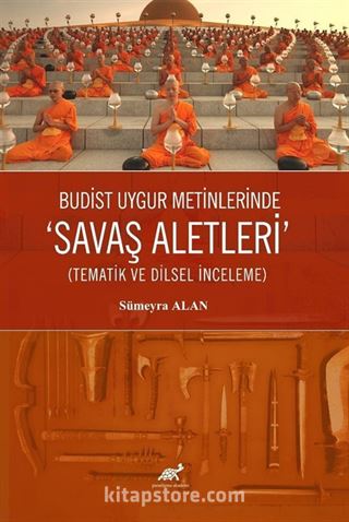 Budist Uygur Metinlerde 'Savaş Aletleri' (Tematik ve Dilsel İnceleme)