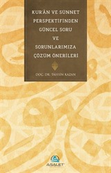 Kur'an ve Sünnet Perspektifinden Güncel Soru ve Sorunlarımıza Çözüm Önerileri