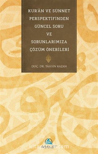 Kur'an ve Sünnet Perspektifinden Güncel Soru ve Sorunlarımıza Çözüm Önerileri