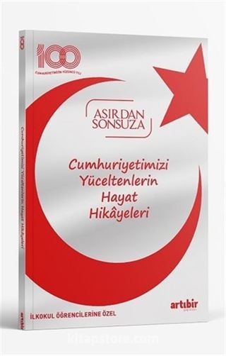 Cumhuriyetimizi Yüceltenlerin Hayat Hikayeleri