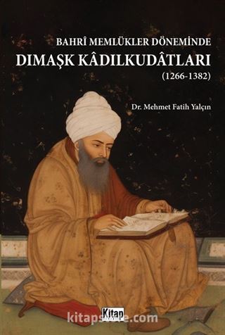 Bahri Memlükler Döneminde Dımaşk Kadılkudatları (1266-1382)