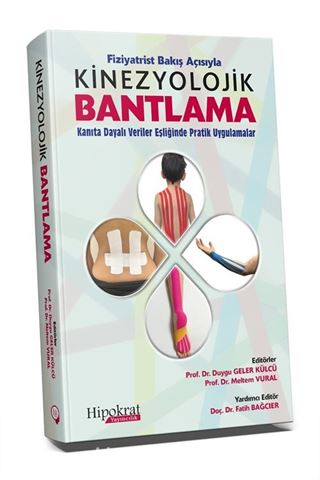 Fiziyatrist Bakış Açısıyla Kinezyolojik Bantlama Kanıta Dayalı Veriler Eşliğinde Pratik Uygulamalar