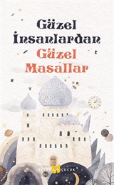 Güzel İnsanlardan Güzel Masallar