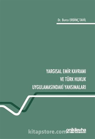 Yargısal Emir Kavramı ve Türk Hukuk Uygulamasındaki Yansımaları