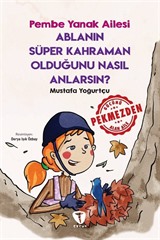 Ablanın Süper Kahraman Olduğunu Nasıl Anlarsın? / Pembe Yanak Ailesi