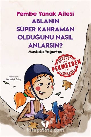 Ablanın Süper Kahraman Olduğunu Nasıl Anlarsın? / Pembe Yanak Ailesi