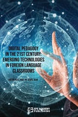 Digital Pedagogy In the 21st Century: Emerging Technologies in Foreign Language Classrooms