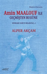 Amin Maalouf İle Geçmişten Bugüne (Edward Said'e Selam İle...)