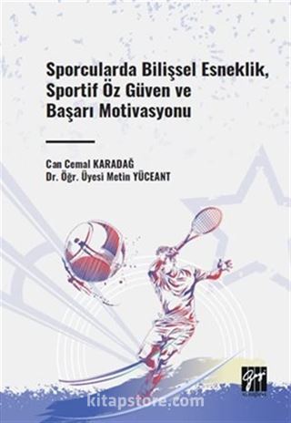 Sporcularda Bilişsel Esneklik, Sportif Öz Güven ve Başarı Motivasyonu