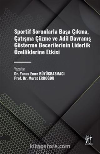 Sportif Sorunlarla Başa Çıkma, Çatışma Çözme ve Adil Davranış Gösterme Becerilerinin Liderlik Özelliklerine Etkisi