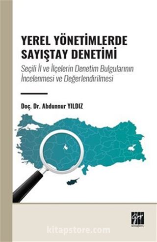 Yerel Yönetimlerde Sayıştay Denetimi: Seçili İl ve İlçelerin Denetim Bulgularının İncelenmesi ve Değerlendirilmesi