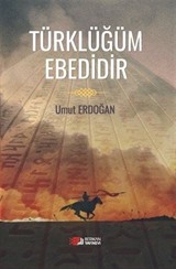 Türklüğüm Ebedidir