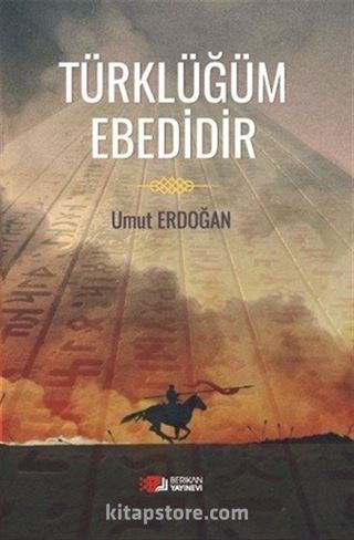 Türklüğüm Ebedidir