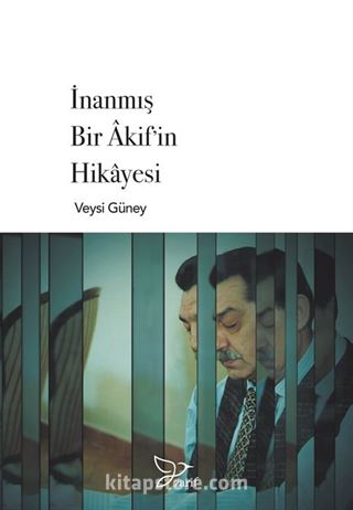 İnanmış Bir Akif'in Hikayesi