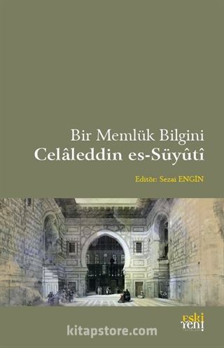 Bir Memlük Bilgini Celaleddin Es-Süyûtî