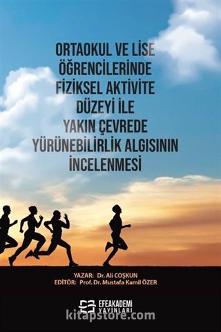 Ortaokul ve Lise Öğrencilerinde Fiziksel Aktivite Düzeyi ile Yakın Çevrede Yürünebilirlik Algısının İncelenmesi