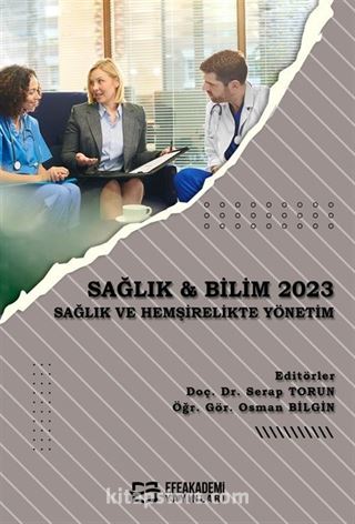 Sağlık - Bilim 2023: Sağlık ve Hemşirelikte Yönetim