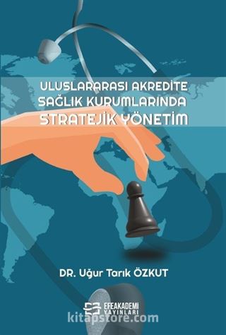 Uluslararası Akredite Sağlık Kurumlarında Stratejik Yönetim