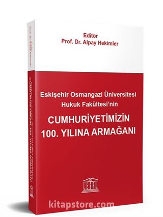 Eskişehir Osmangazi Üniversitesi Hukuk Fakültesi'nin Cumhuriyetimizin 100. Yılına Armağanı