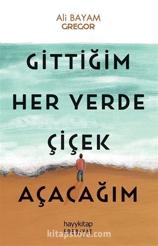 Gittiğim Her Yerde Çiçek Açacağım