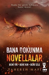 Bana Dokunma Novellalar / Beni Yık - Beni Kır - Beni İzle