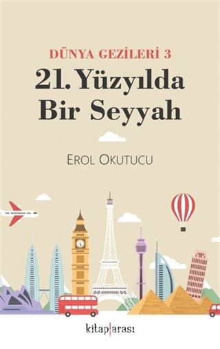 21. Yüzyılda Bir Seyyah (Dünya Gezileri 3)