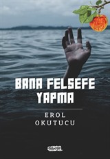 Bana Felsefe Yapma