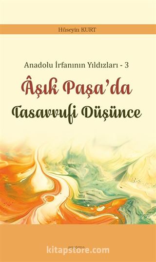 Anadolu İrfanının Yıldızları 3 Âşık Paşa'da Tasavvufi Düşünce