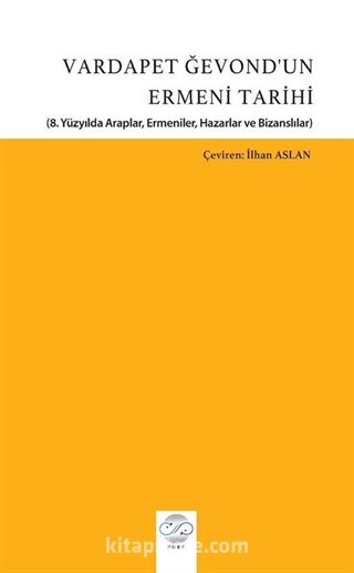 Vardapet Gevond'un Ermeni Tarihi (8. Yüzyılda Araplar, Ermeniler, Hazarlar ve Bizanslılar)