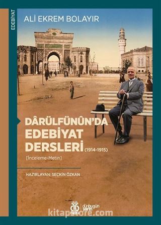 Darülfünûn'da Edebiyat Dersleri (1914-1915) (İnceleme-Metin)