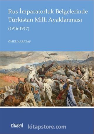 Rus İmparatorluk Belgelerinde Türkistan Milli Ayaklanması (1916-1917)